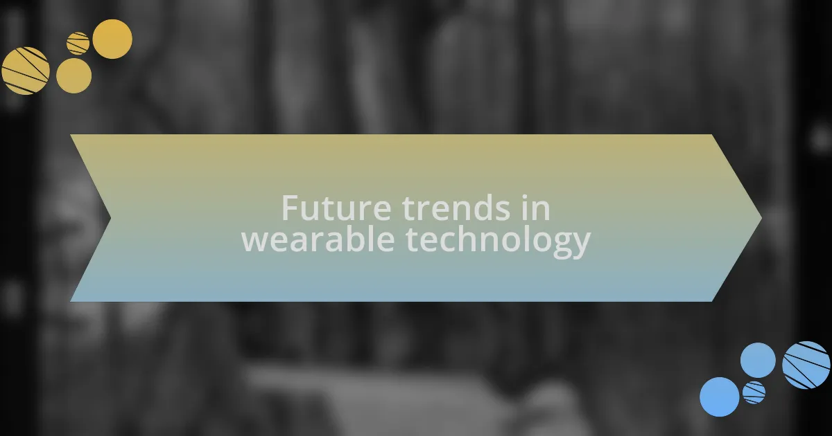 Future trends in wearable technology