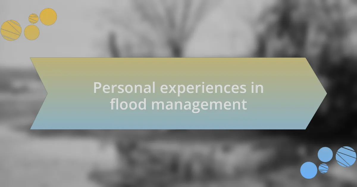 Personal experiences in flood management