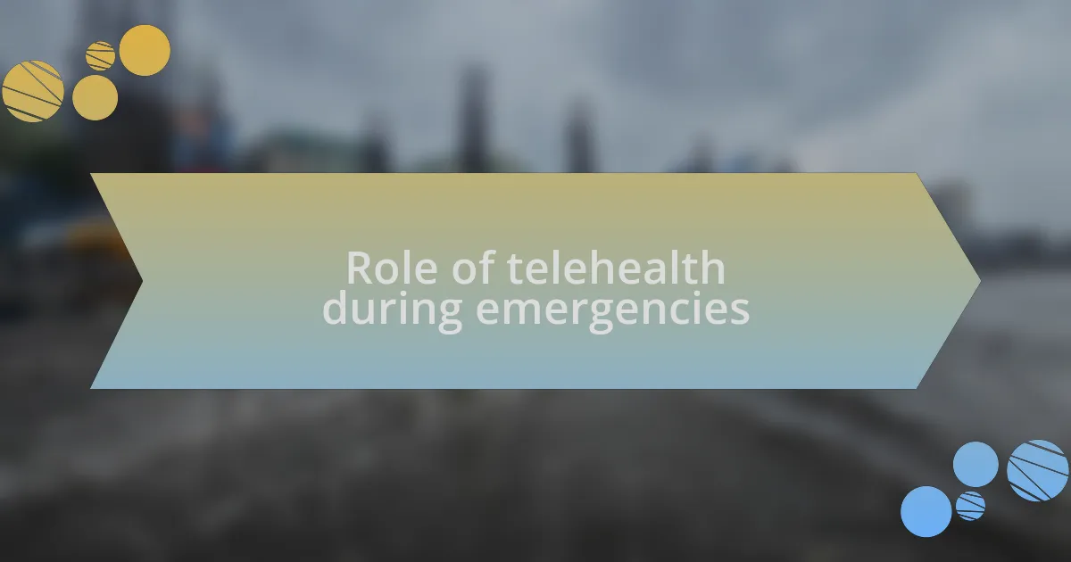 Role of telehealth during emergencies