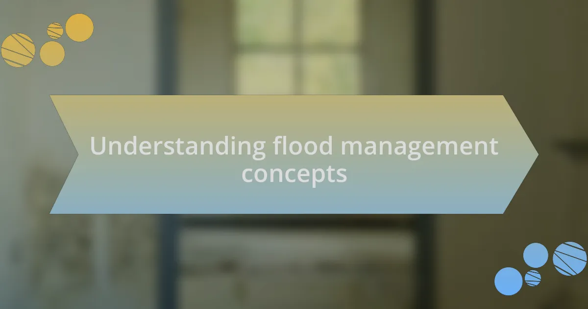 Understanding flood management concepts